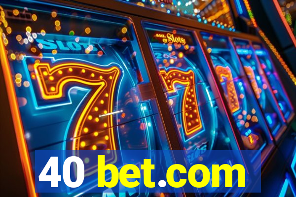 40 bet.com